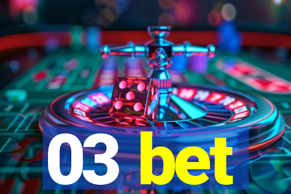 03 bet